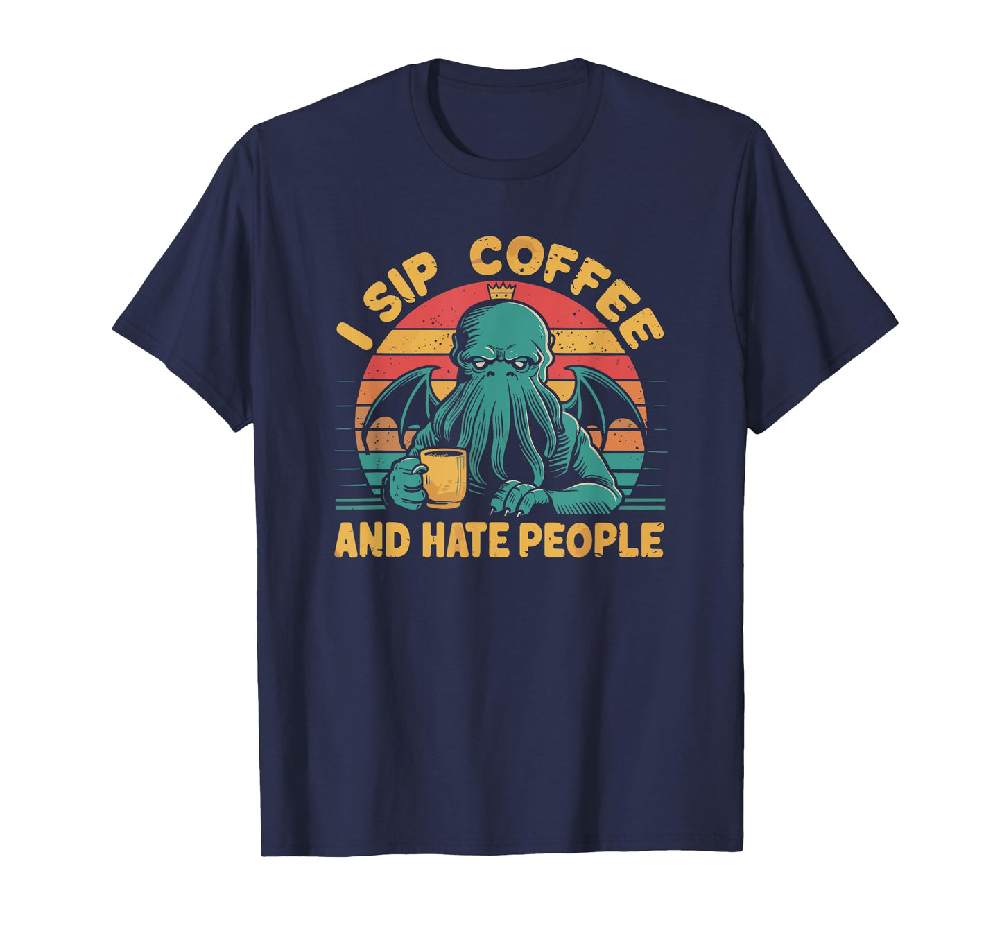 Cthulhu, I Sip Coffee And Hate People, Grumpy Cthulhu Coffee T-Shirt