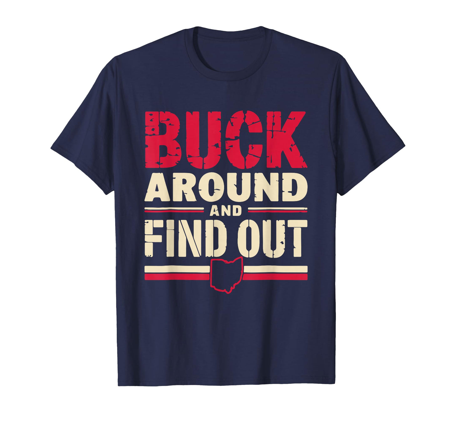 Buck Around and Find Out Map Home Buckeye Quote State T-Shirt