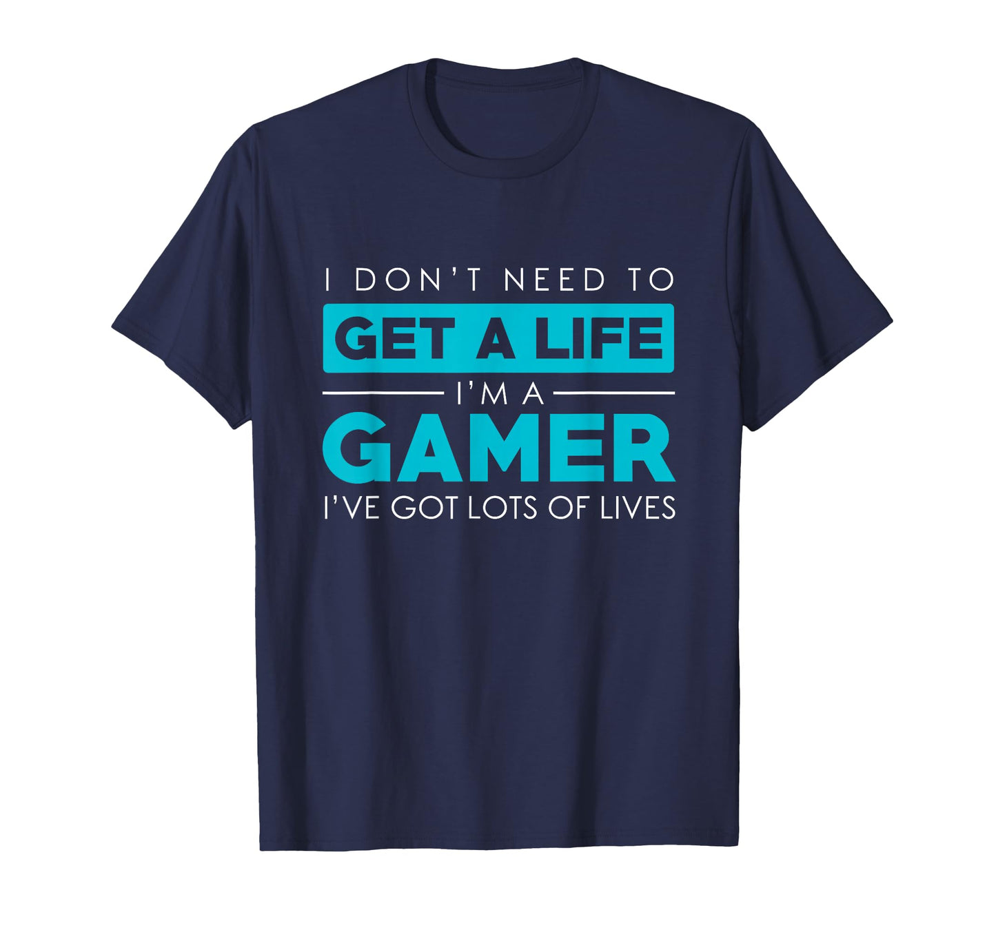 Dont need a Life Im A Gamer-Video Gamer Gift Design T-Shirt