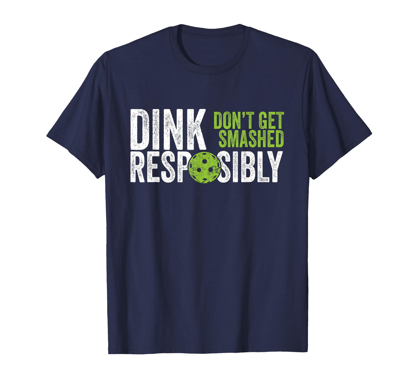 Pickleball Players Clothing Men Women - Funny Pickleball Team Clothing - Dink Responsibly T-Shirt