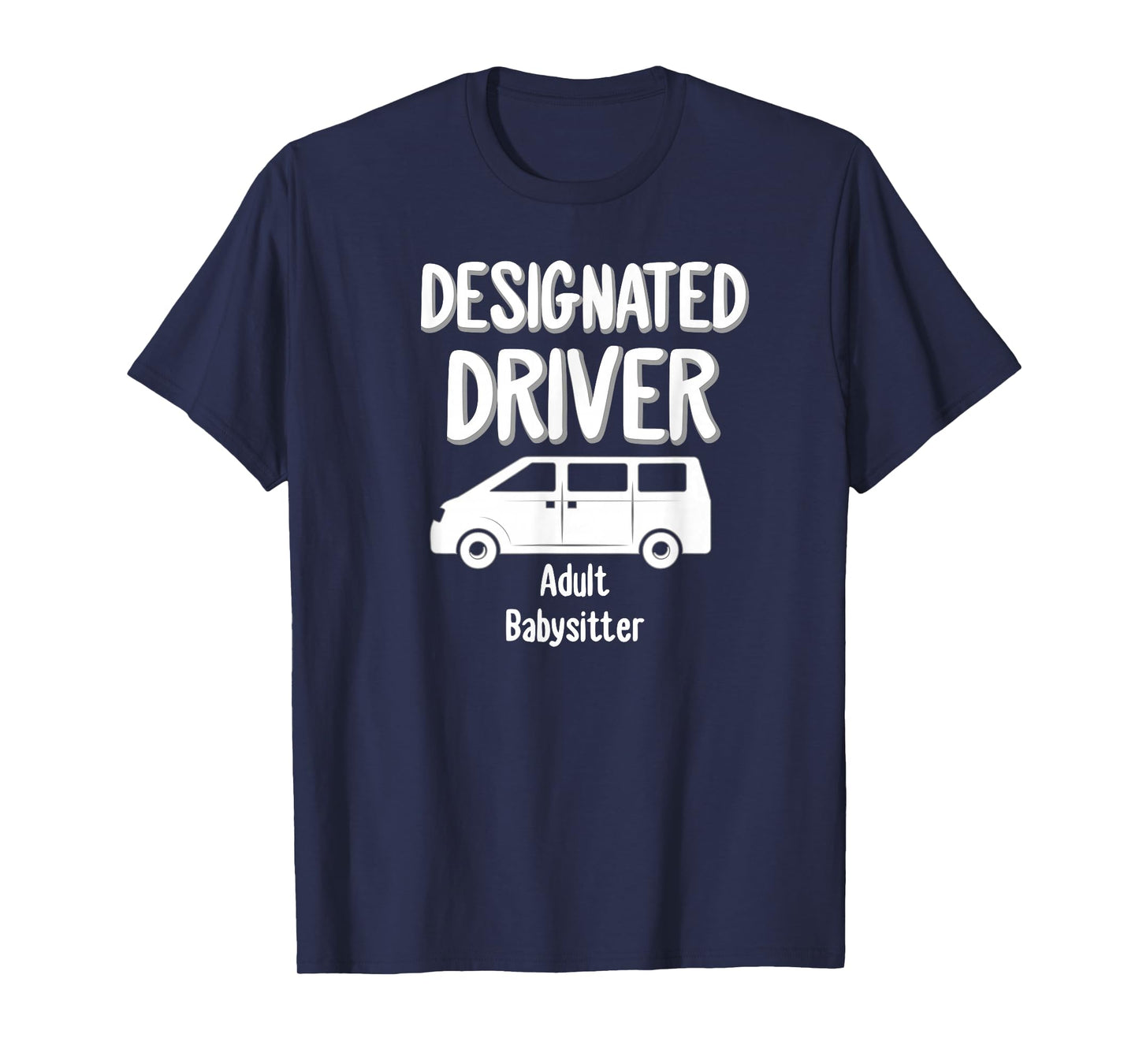 Designated Driver Adult Babysitter Party Drinking Gift T-Shirt