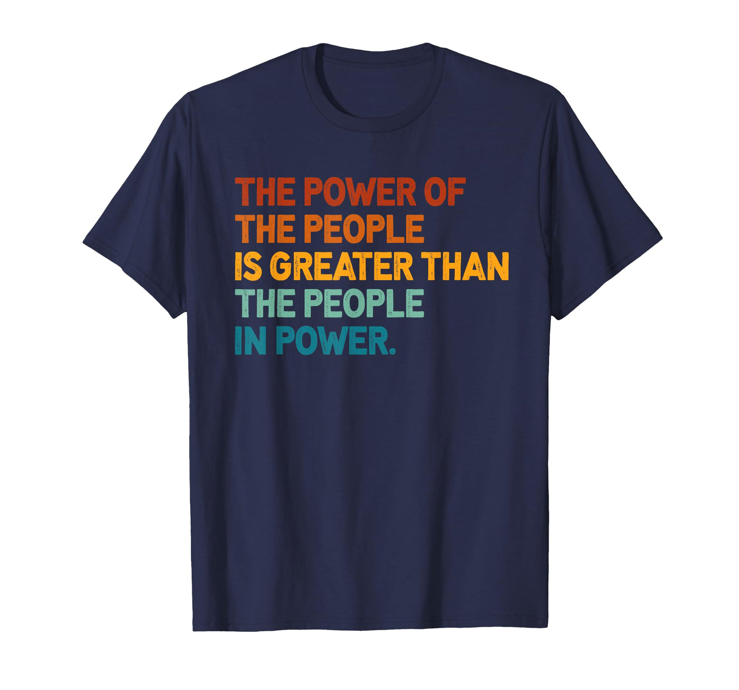 The People of Power Is Greater Than The People In Power T-Shirt
