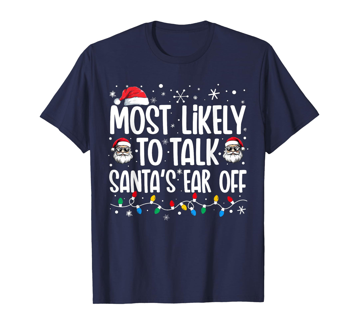 Most Likely To Talk Santa's Ear Off Funny Family Christmas T-Shirt