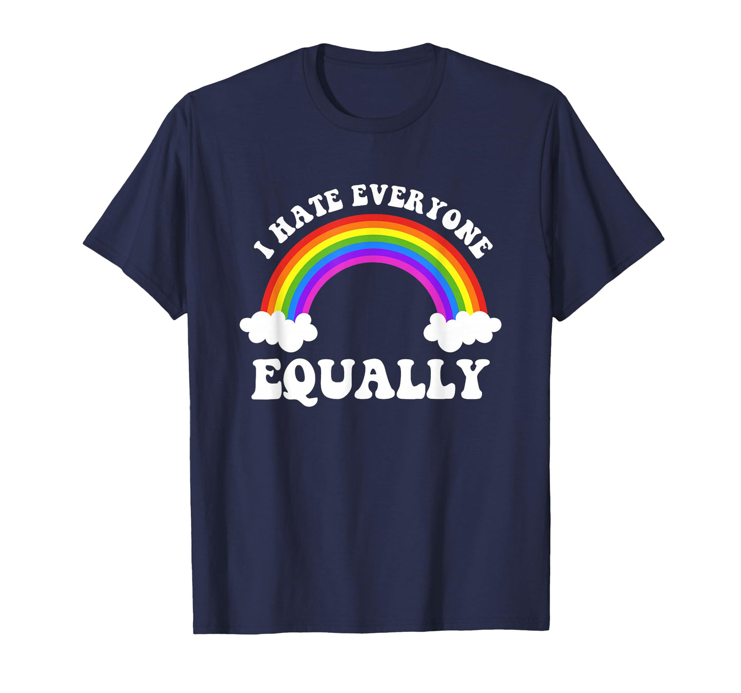 I Hate Everyone Equally LGBTQ Pride Flag Rainbow Design T-Shirt