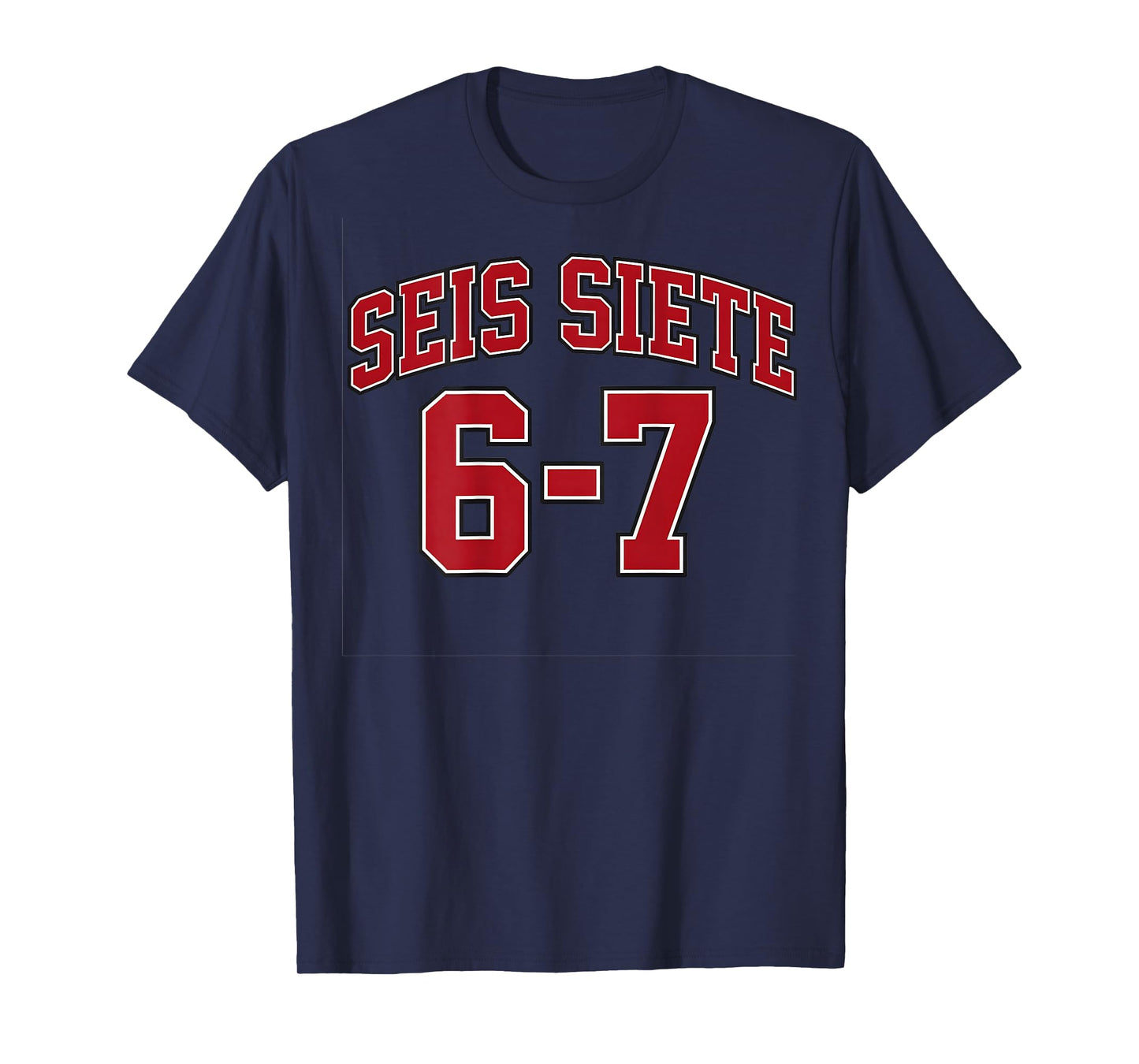 (ON Back) SEIS Siete 67 in Spanish Sports Jersey Style Meme T-Shirt