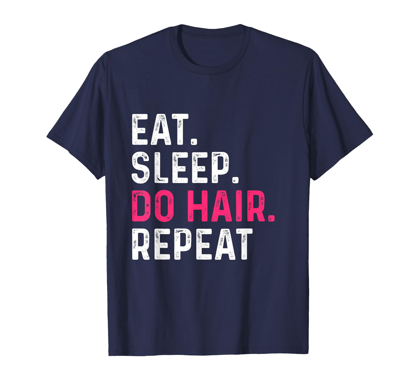 Eat Sleep Do Hair Repeat - Hairdresser Hairstylist Barber T-Shirt