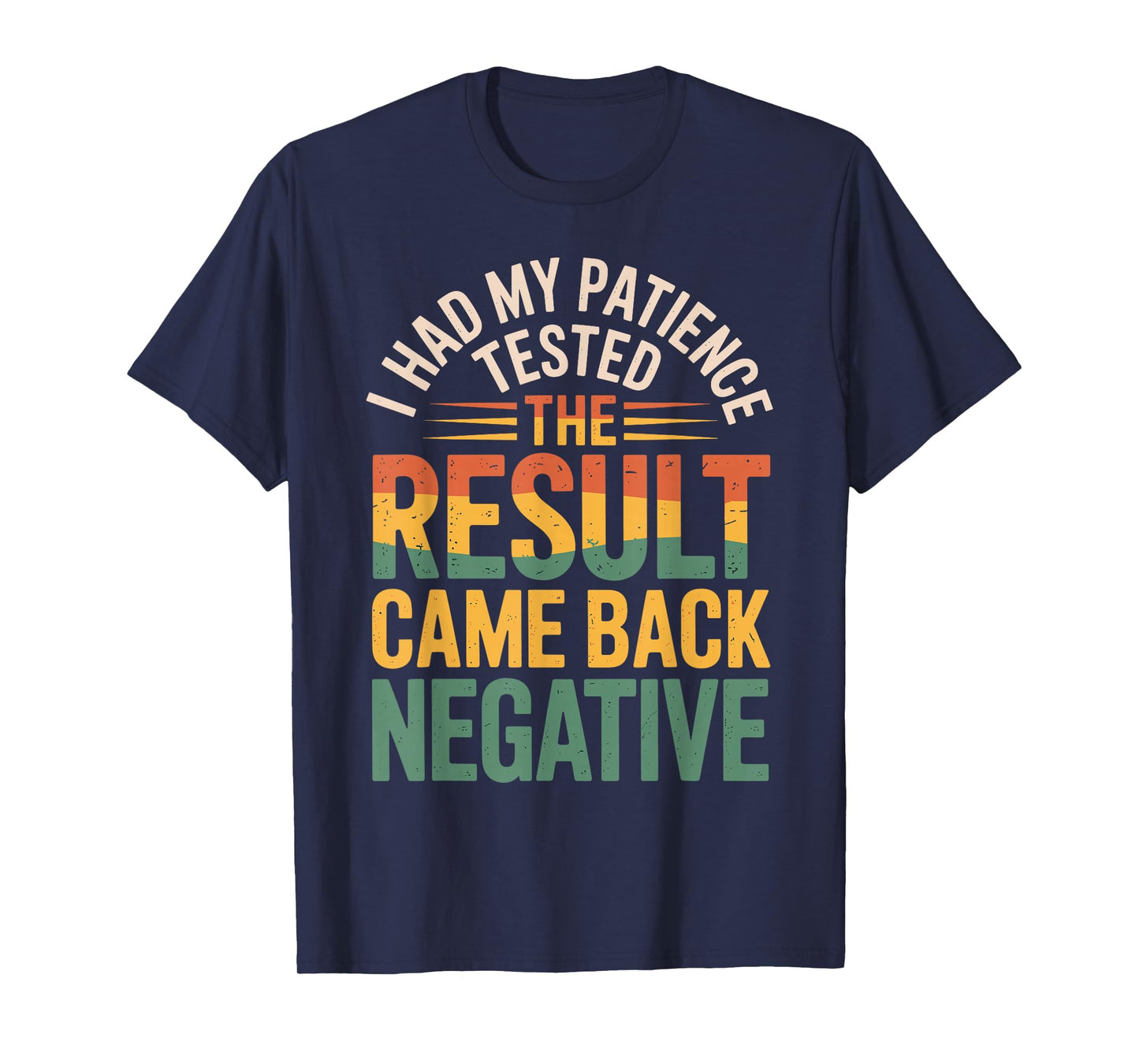 I Had My Patience Tested Funny Sarcastic Saying T-Shirt
