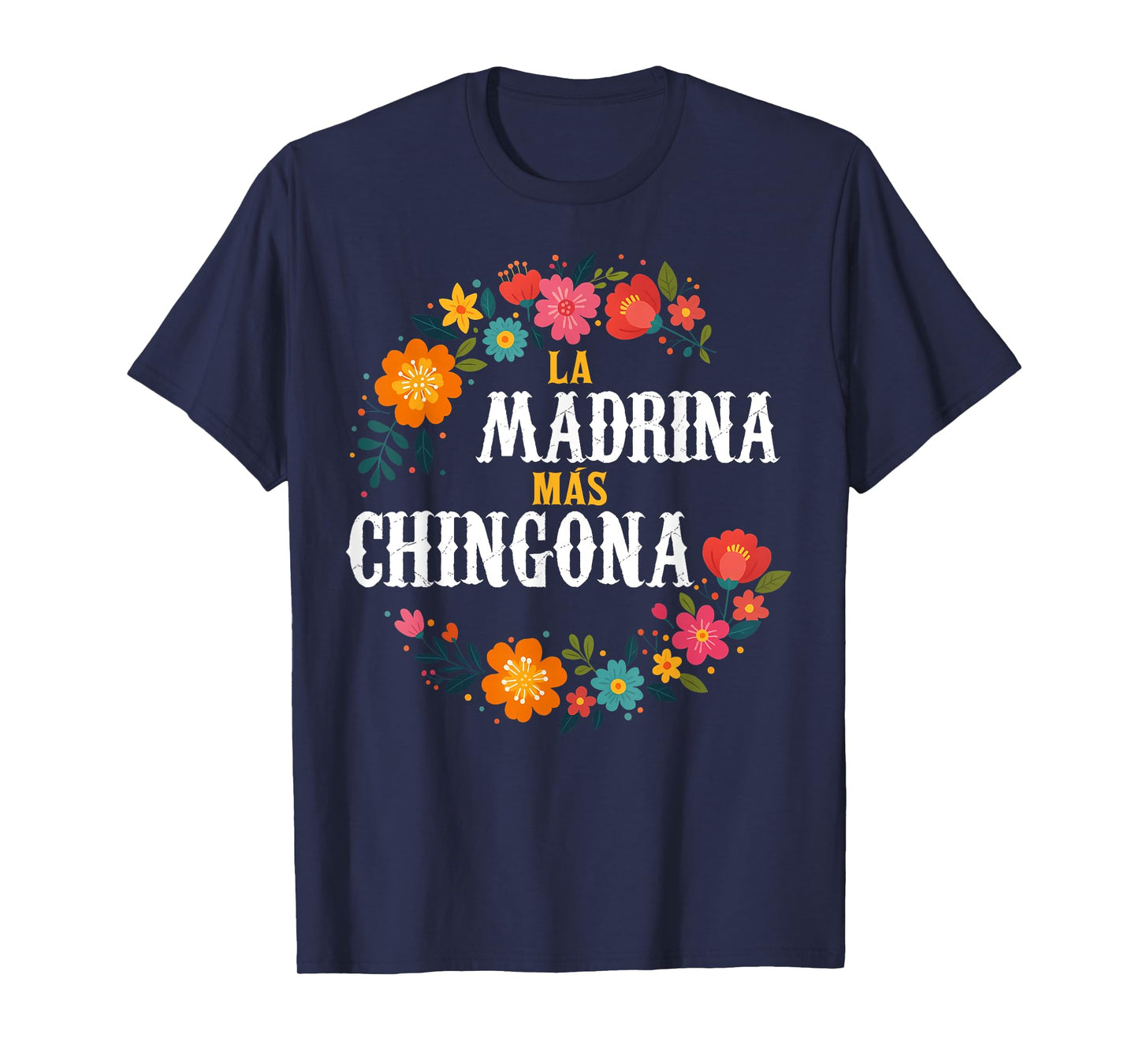 La MADRINA Mas Chingona Spanish Godmother Floral T-Shirt