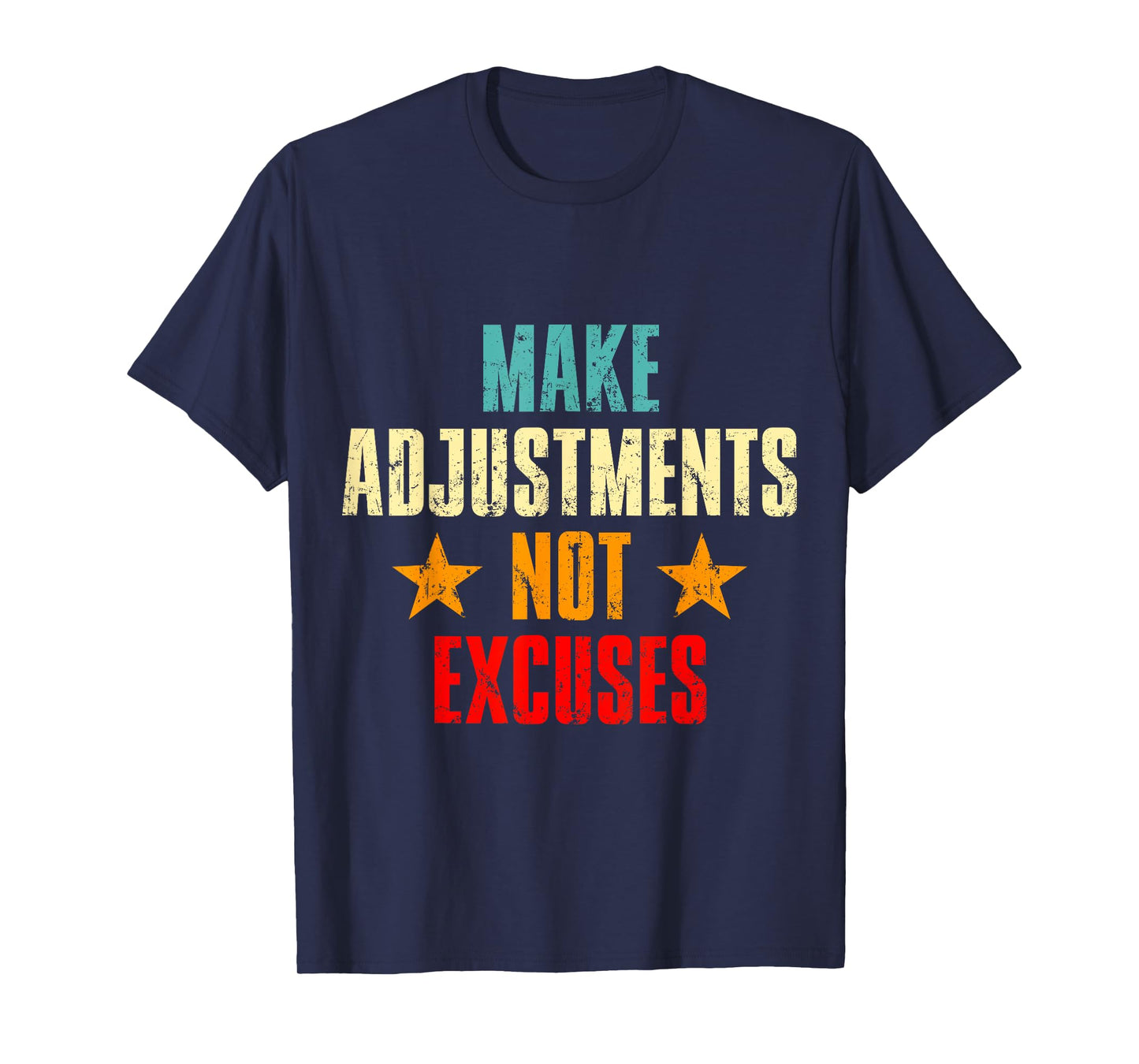 Make Adjustments Not Excuses Motivational Quote T-Shirt