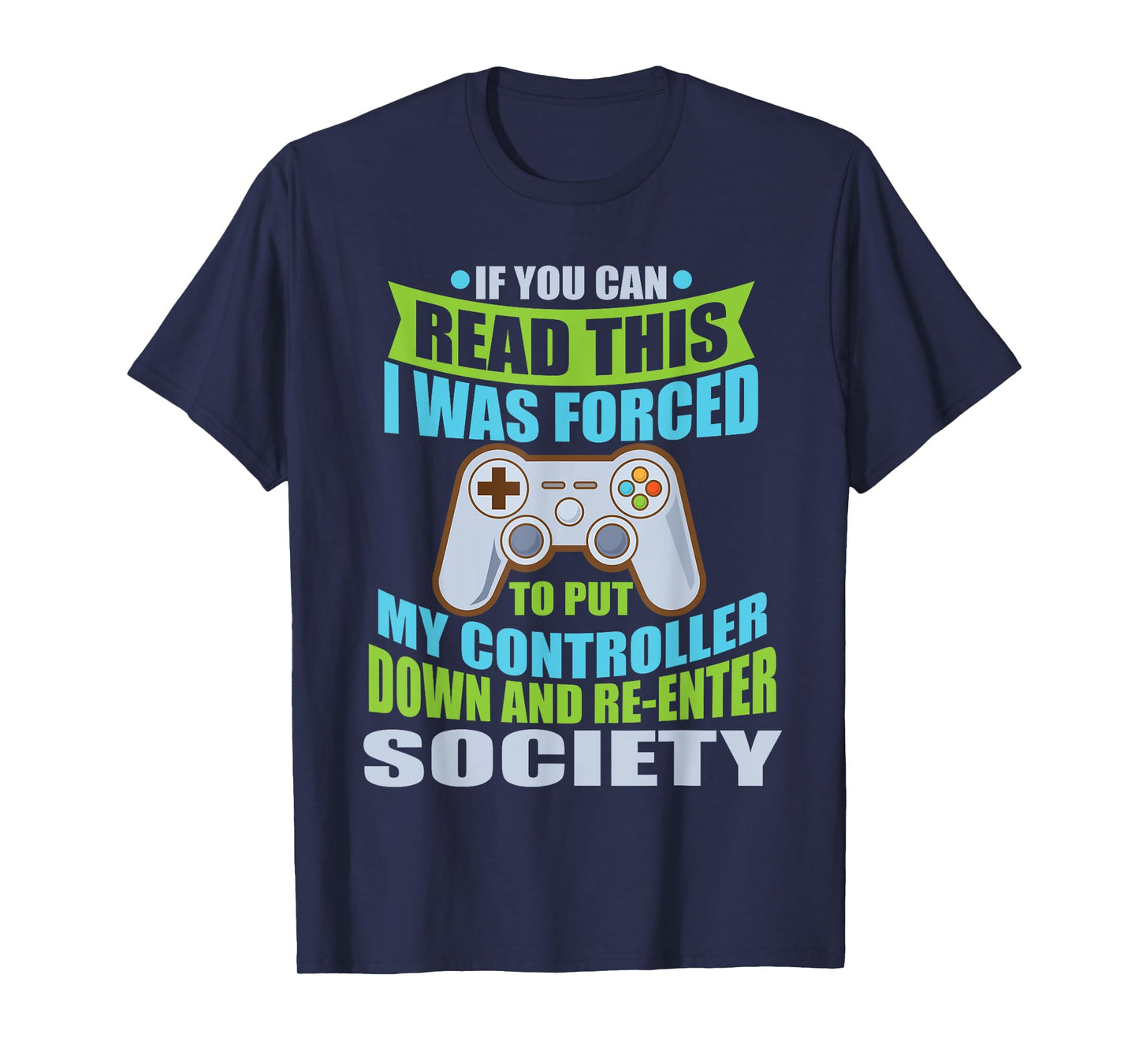 Put Controller Down Re-Enter Society Funny Gamer T-Shirt T-Shirt