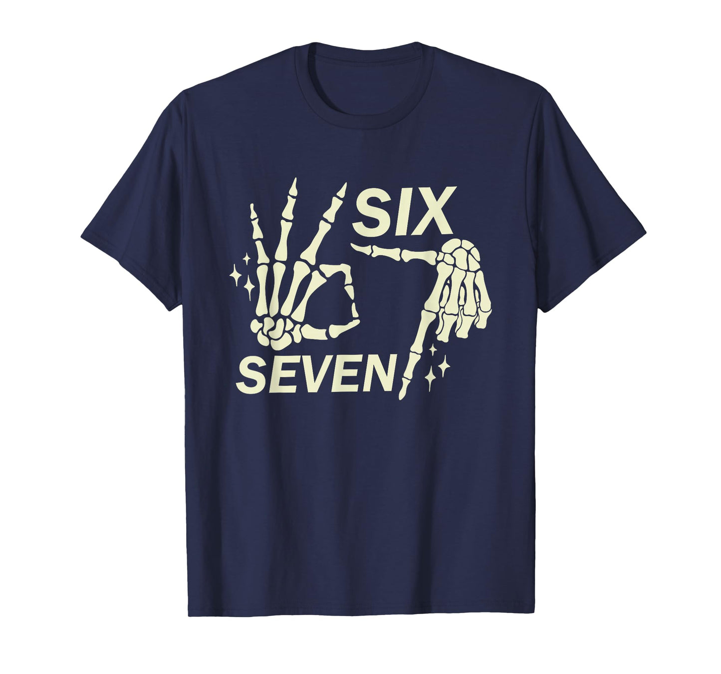 Six Seven 6 7 Meme Funny Skeleton Hands Sign Let's Get Sendy T-Shirt