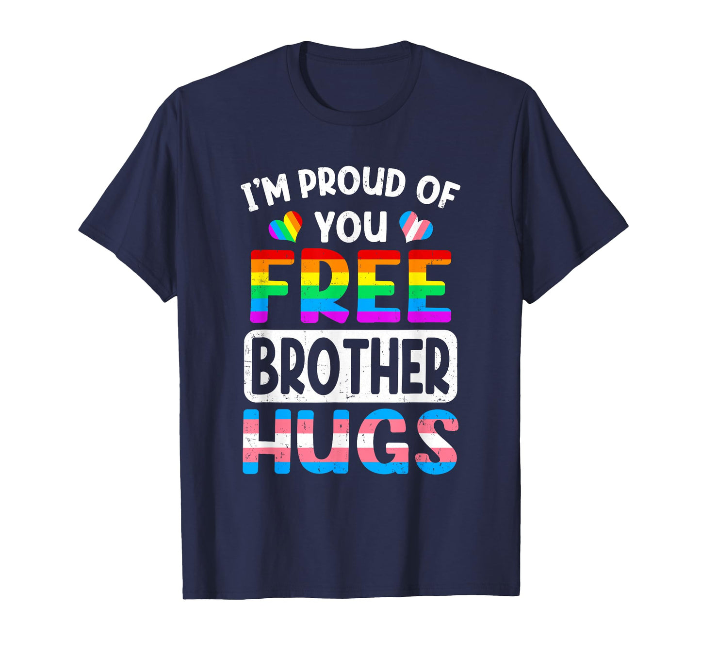 I'm Proud Of You Free Brother Hugs Lgbt Lgbtq Gay Pride T-Shirt