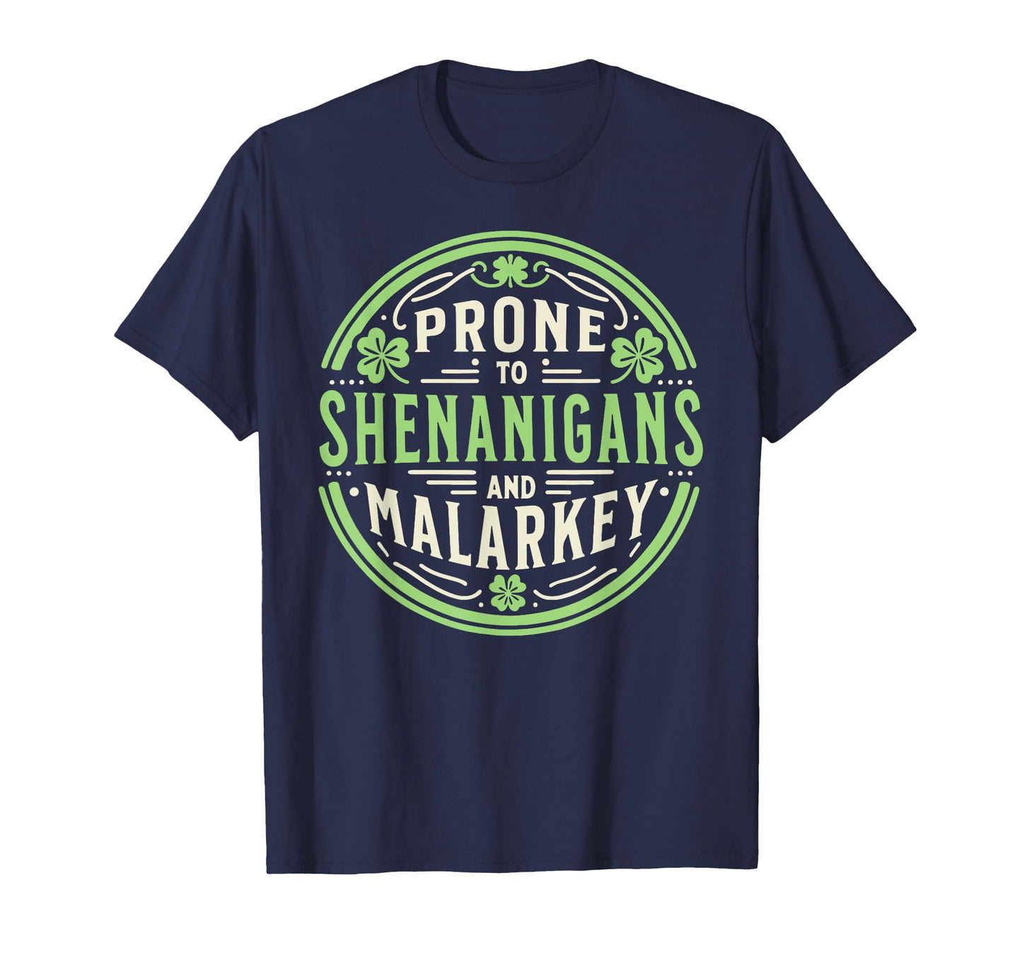 Prone To Shenanigans & Malarkey Fun Clovers St Patrick's Day T-Shirt