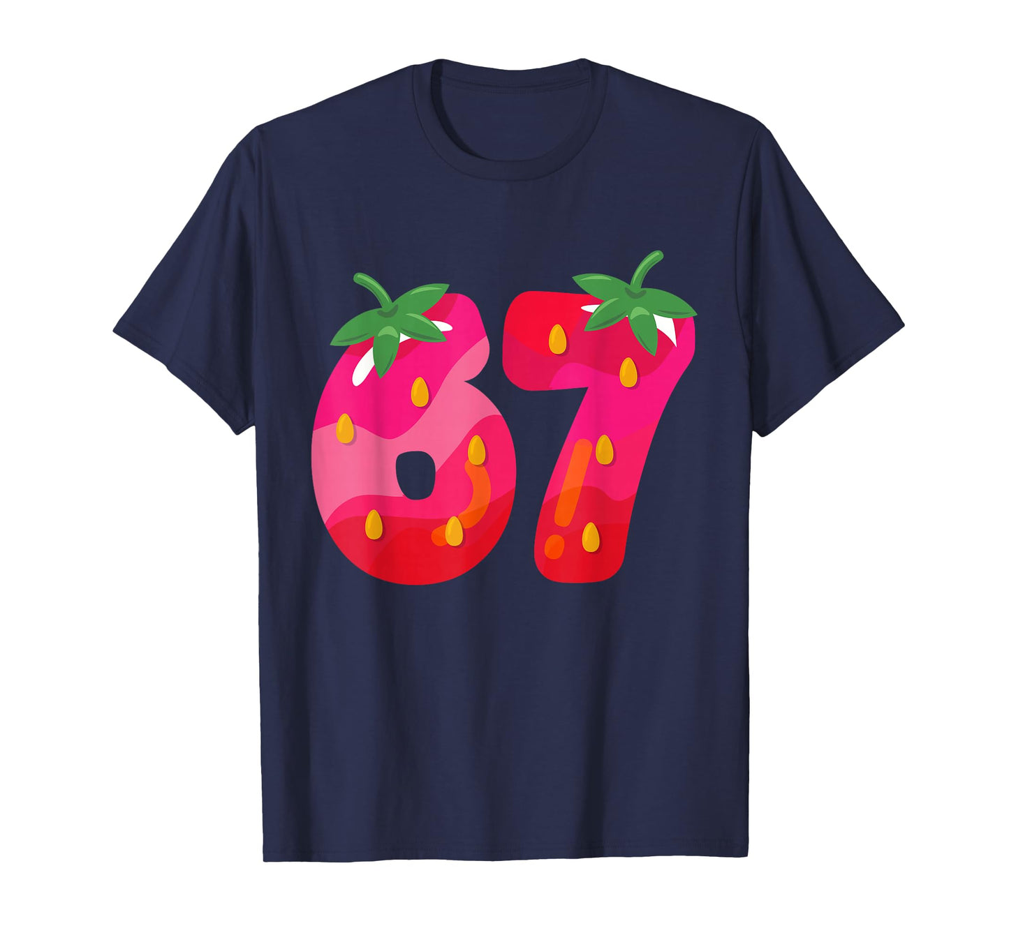 Strawberry 67 Meme Six Seven Slang 67th Birthday Adult Kids T-Shirt
