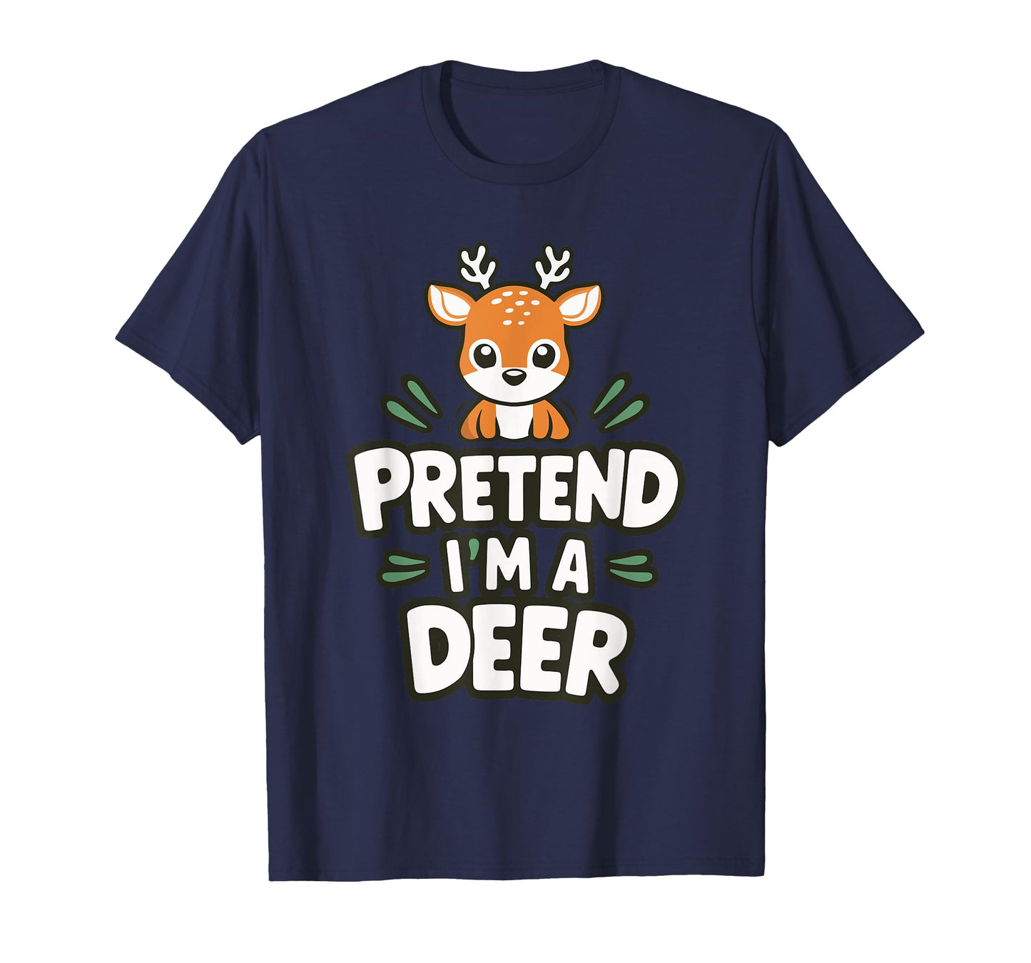 Pretend I'm A Deer T-Shirt