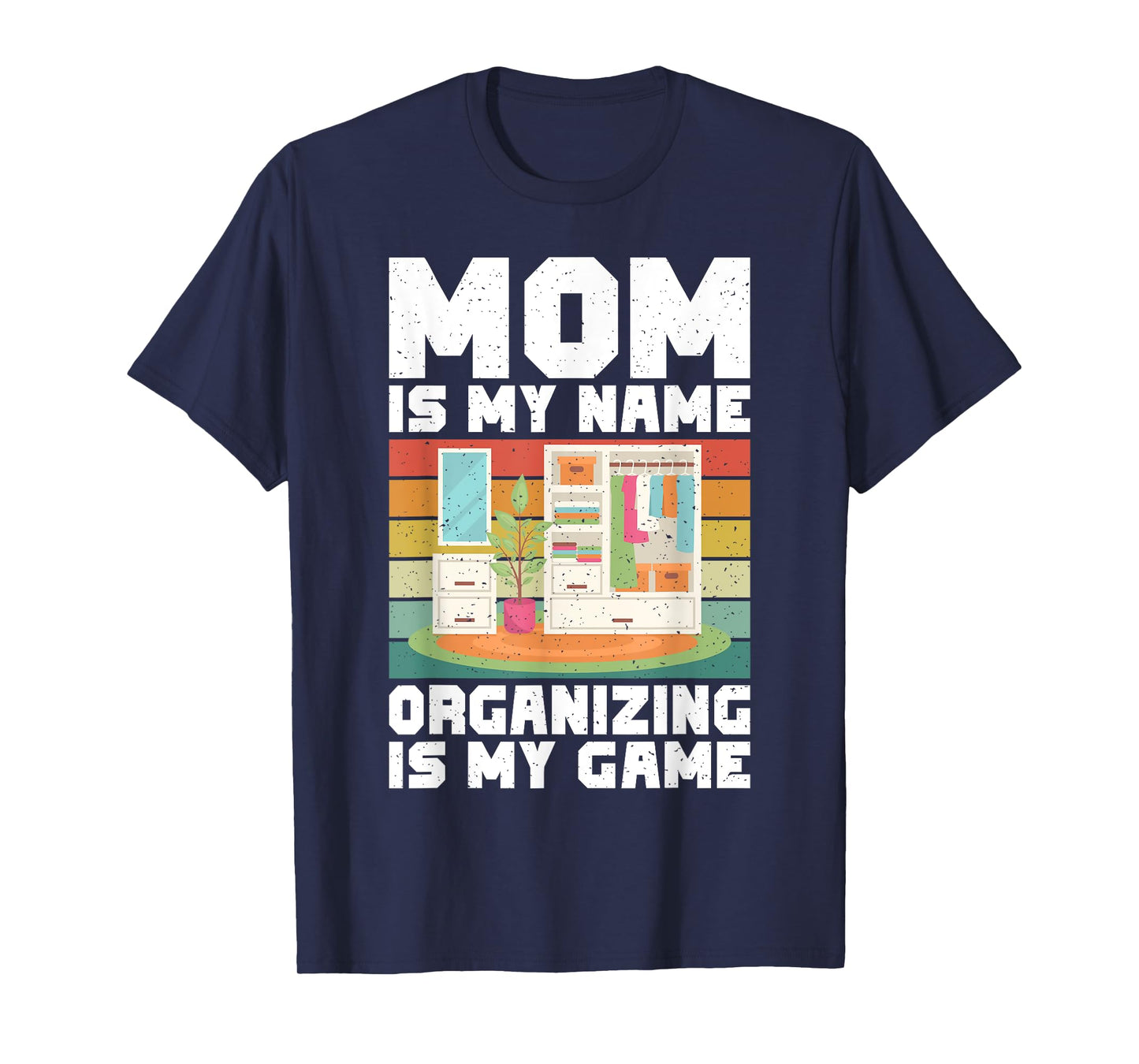 Mom is my Name Organizing is my Game Organizer T-Shirt