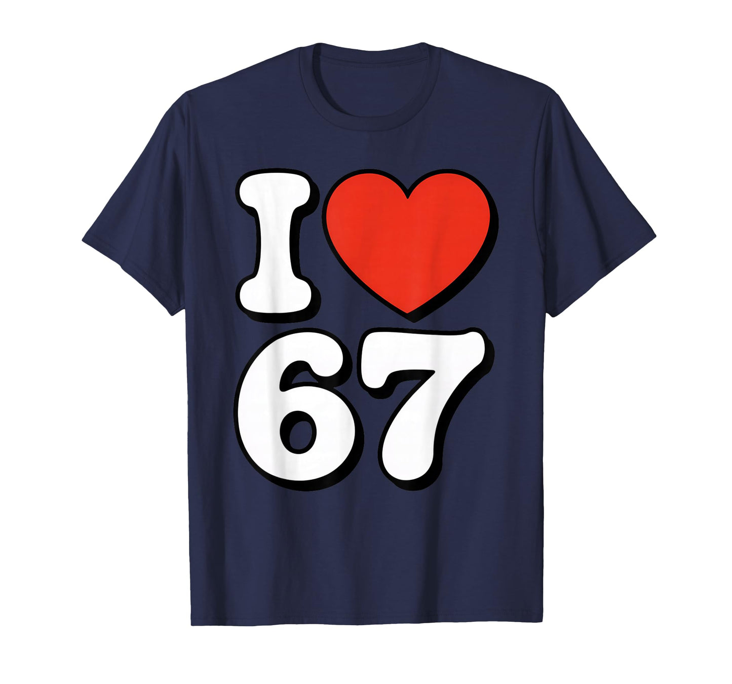 Retro 67 Meme - Funny I Love SIX Seven T-Shirt