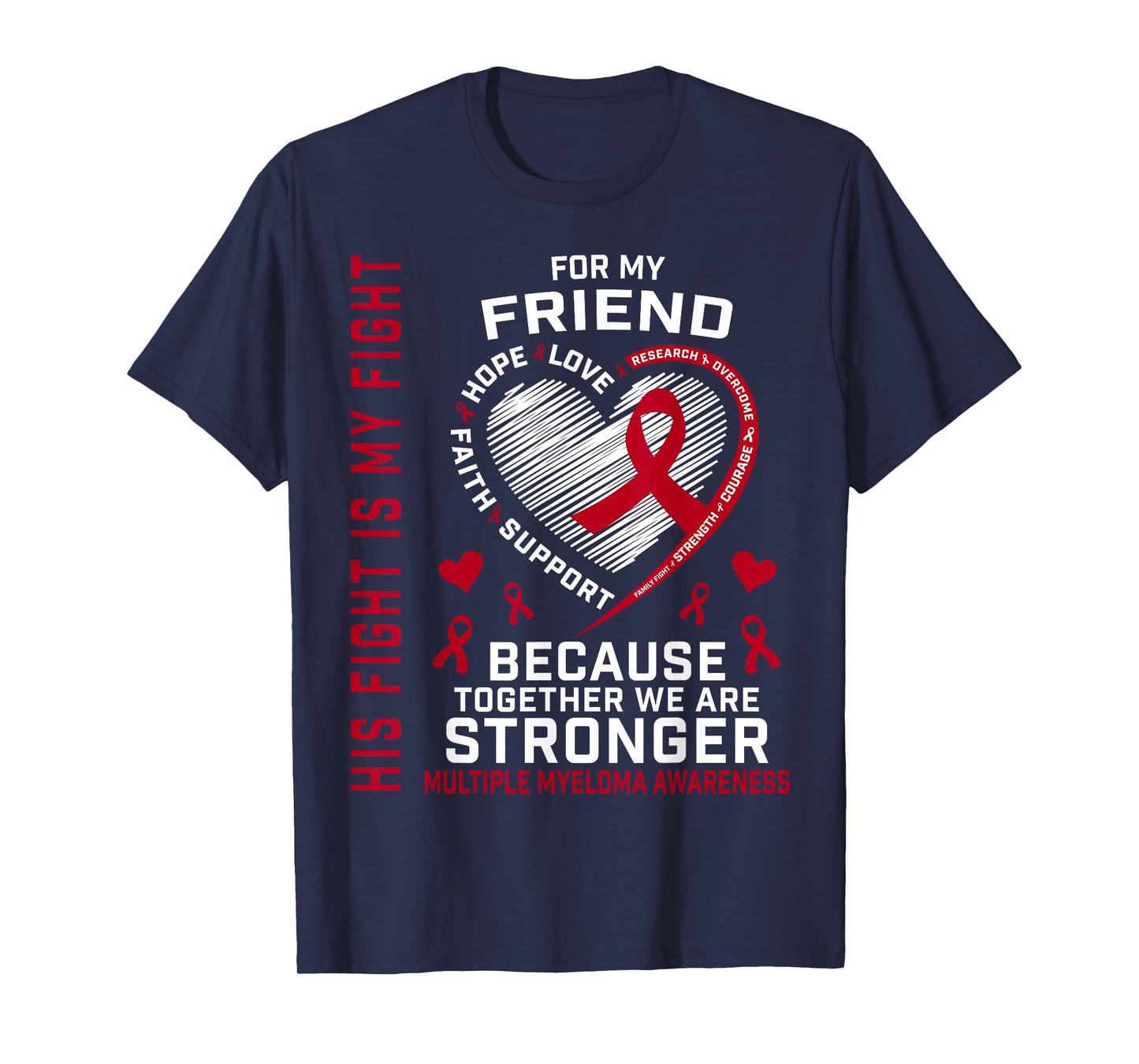 His Fight Is My Fight Friend Multiple Myeloma Awareness T-Shirt
