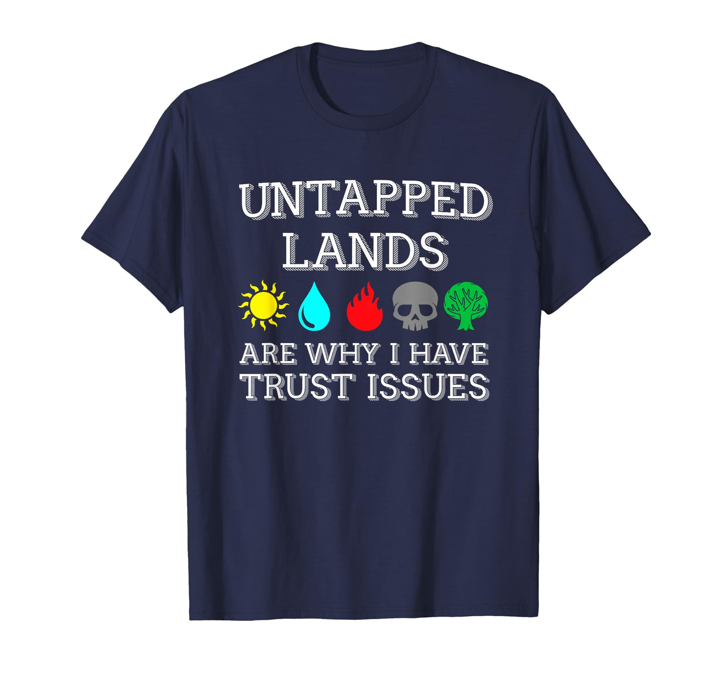 Untapped Lands Trust Issues Funny Magic Geek TCG T-Shirt