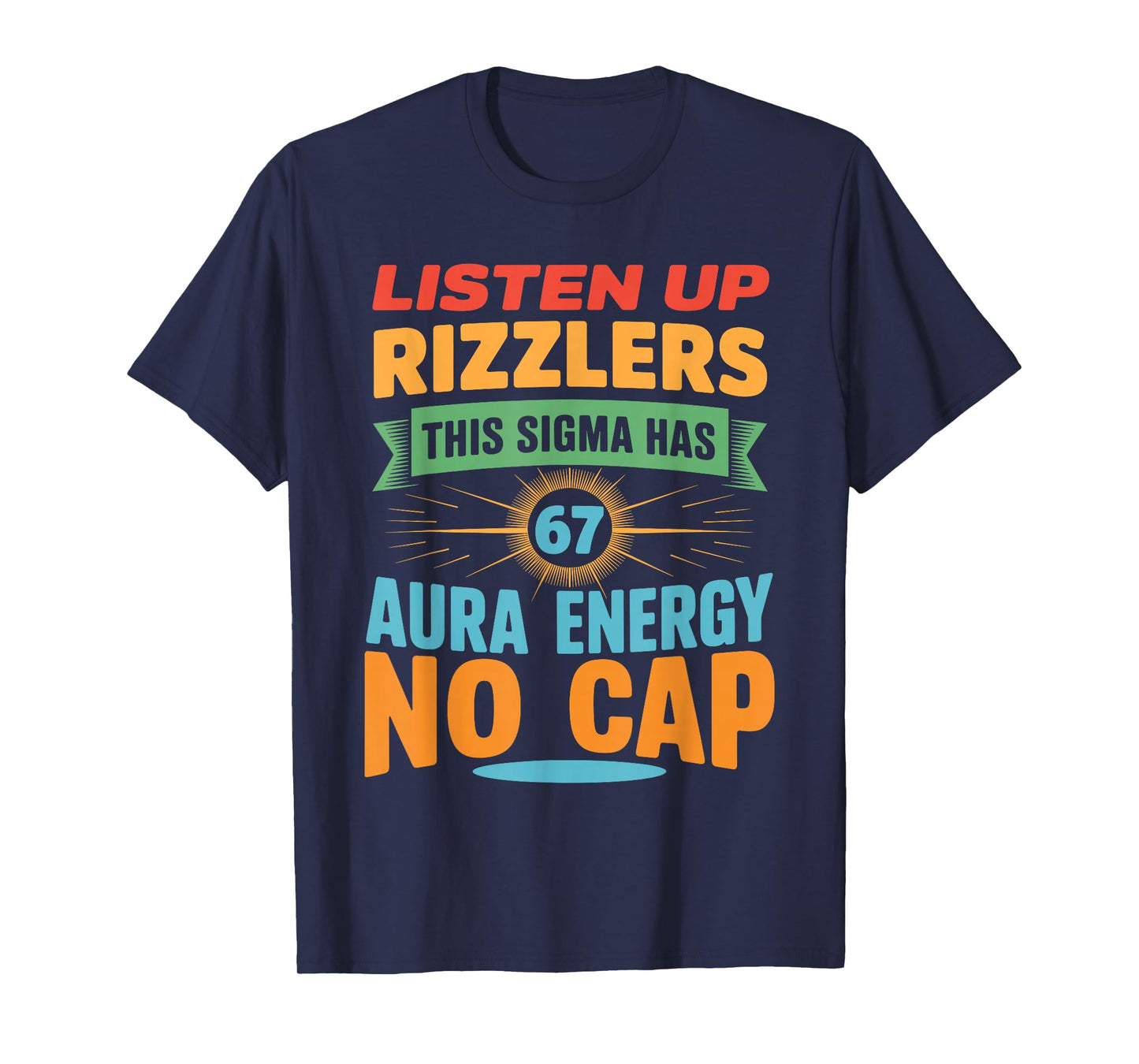 Listen Up Rizzlers This Sigma Has 67 Aura Energy 6 7 Meme T-Shirt