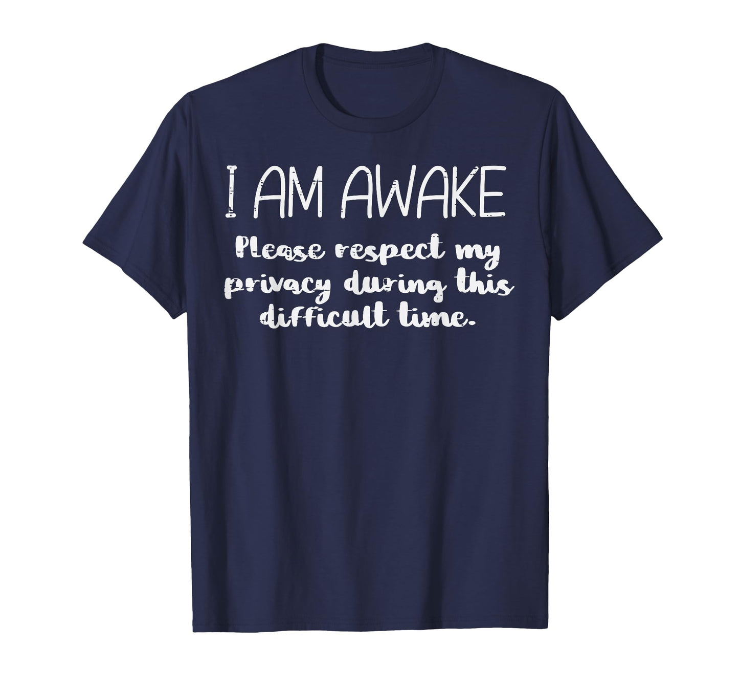 I Am Awake Respect Privacy Funny Saying Sleep Men Women Kids T-Shirt