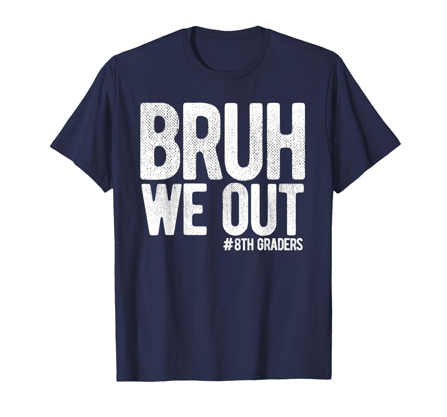 Bruh We Out 8th Graders Eighth Grade Graduation Class 2026 T-Shirt