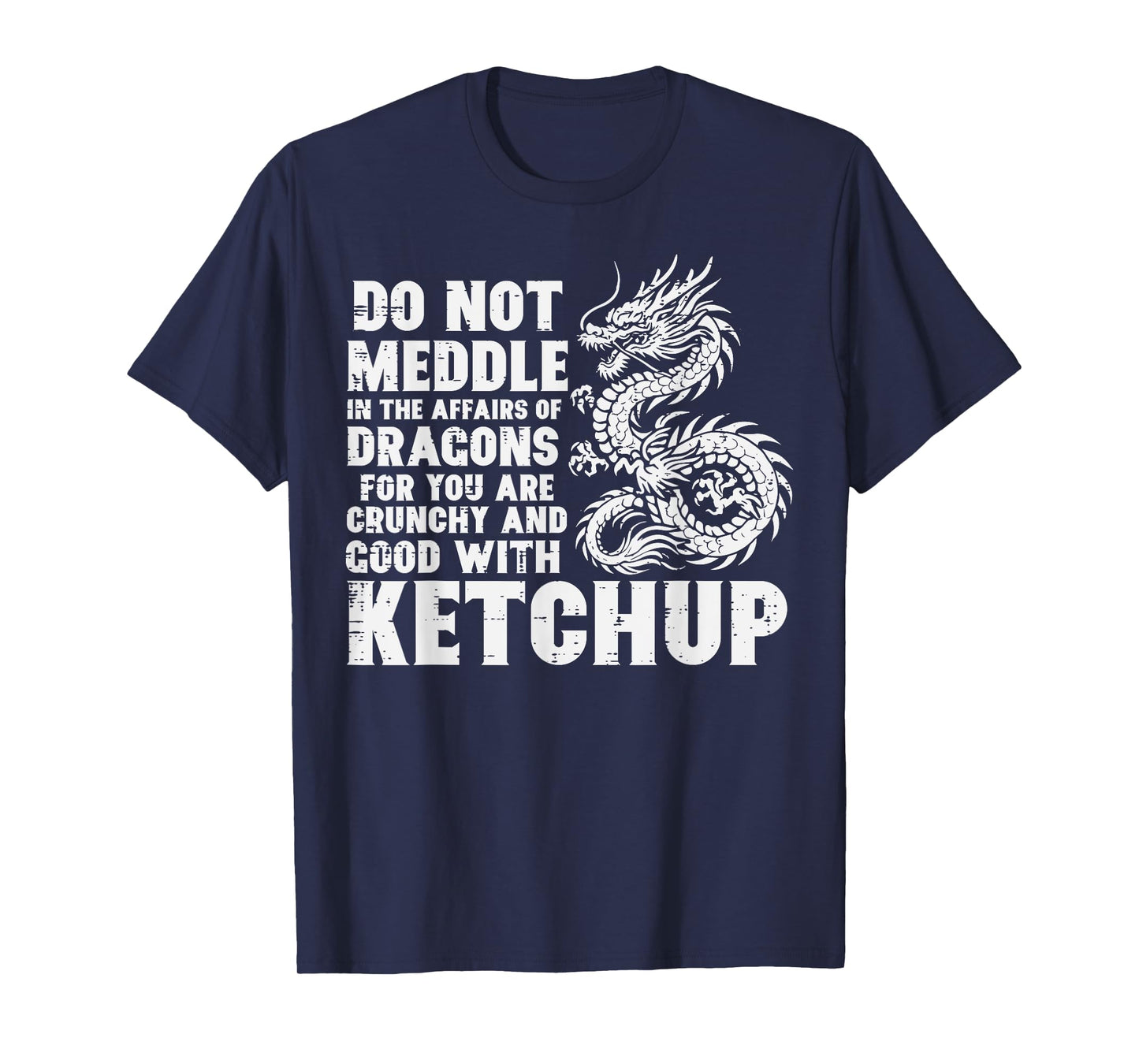 Dont Meddle Affairs Dragon Ketchup Funny Meme Men Women Kids T-Shirt