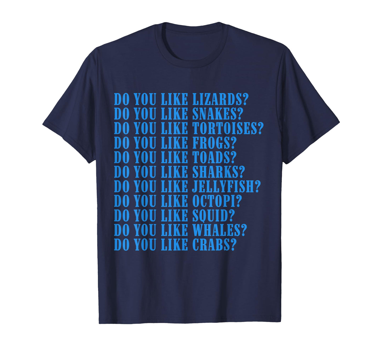 Do You Like Lizards Do You Like Snakes Do You Like Tortoises T-Shirt