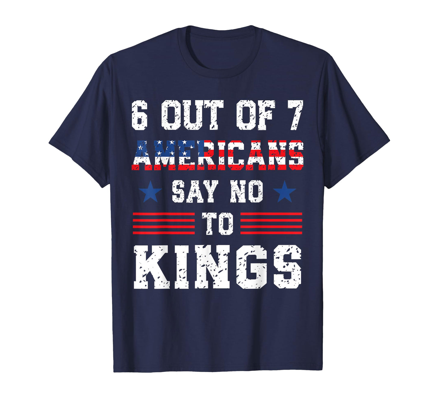Patriotic 6 of 7 Americans Say No to Kings Democracy Protest T-Shirt