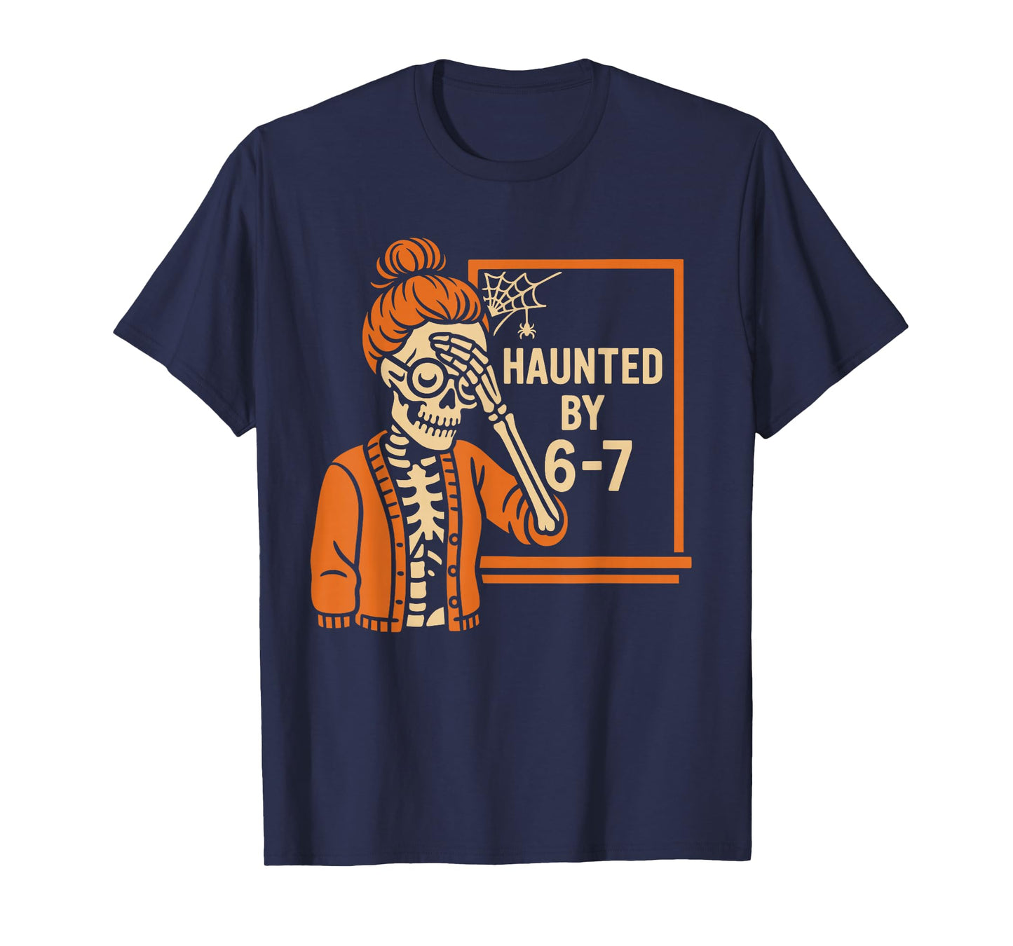 Haunted by 6 7 Funny Teacher Halloween T-Shirt