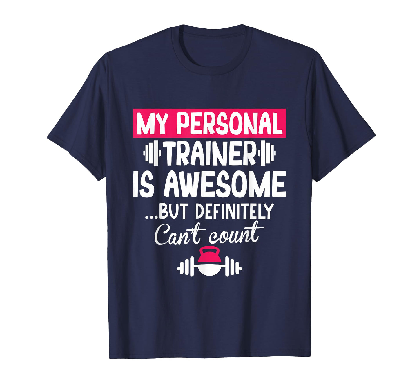 My Personal Trainer is Awesome but Can't Count Funny Gym T-Shirt