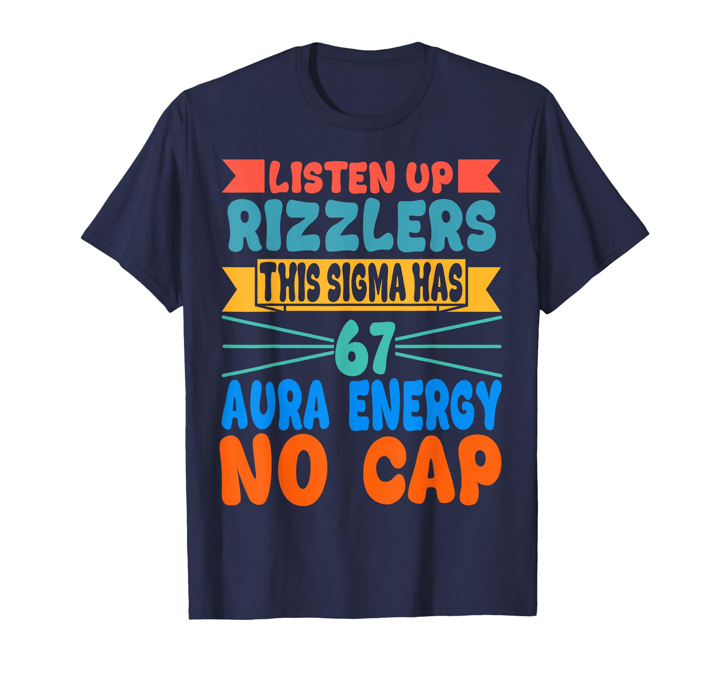 Listen Up Rizzlers This Sigma Has 67 Aura Energy Six Seven T-Shirt