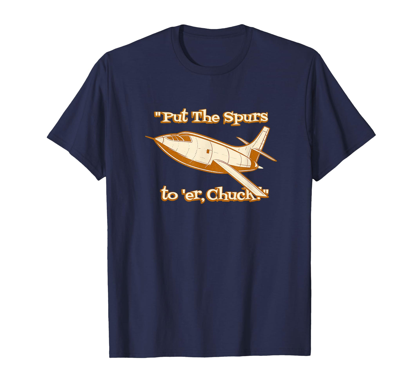 Put The Spurs to 'Er Chuck Rocket Plane Design T-Shirt