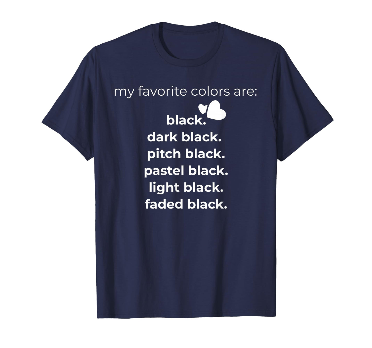 My Favorite Colors are Black Funny T-Shirt T-Shirt