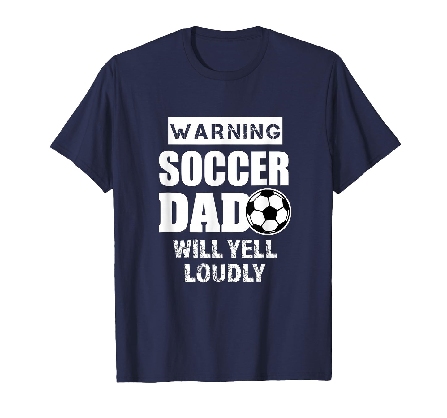 Soccer Dad will yell loudly Funny Proud Soccer Dad Gift T-Shirt