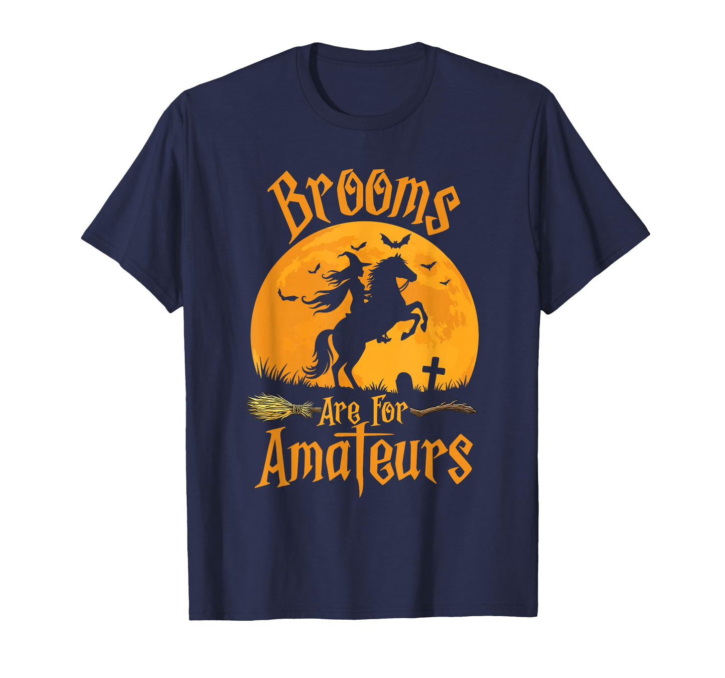 Brooms are for Amateurs - Halloween Horse Riding Horseback T-Shirt