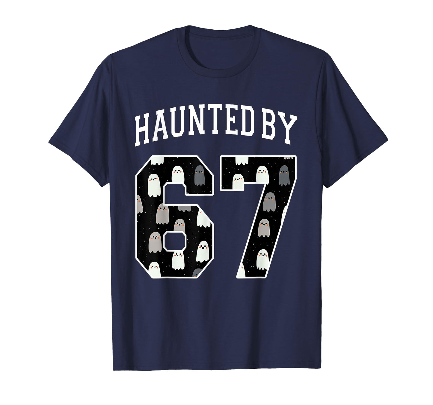 Haunted by 6 7 67 Six Seven Funny Halloween Teacher Mom T-Shirt