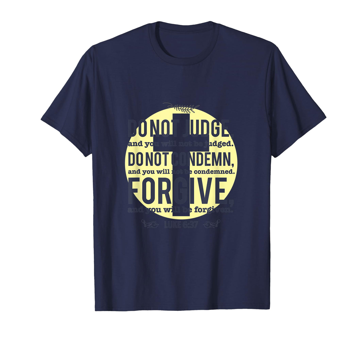 Do Not Judge Spiritual Religious Christian Luke 6:37 T-Shirt