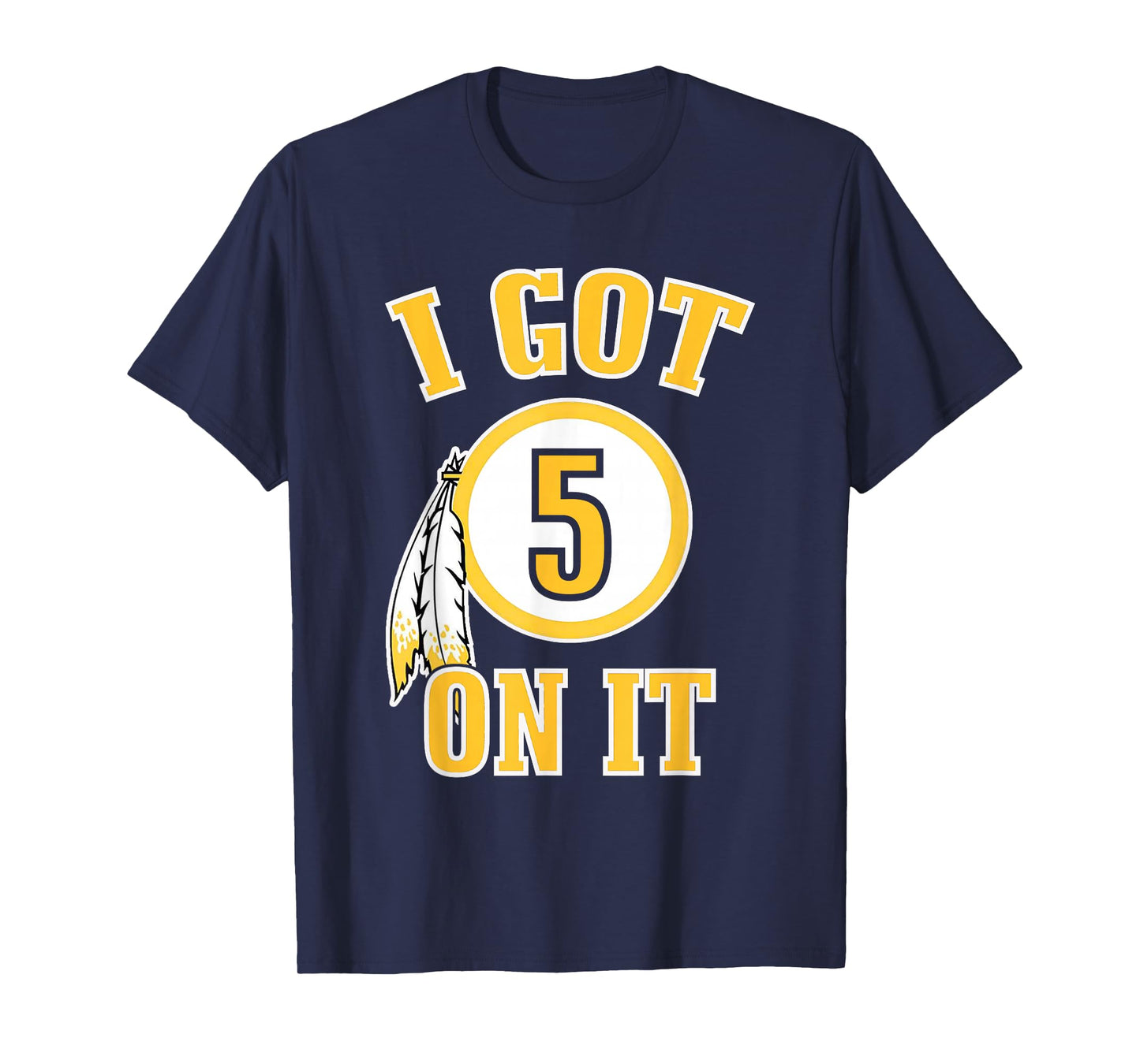 I got 5 on it T-Shirt