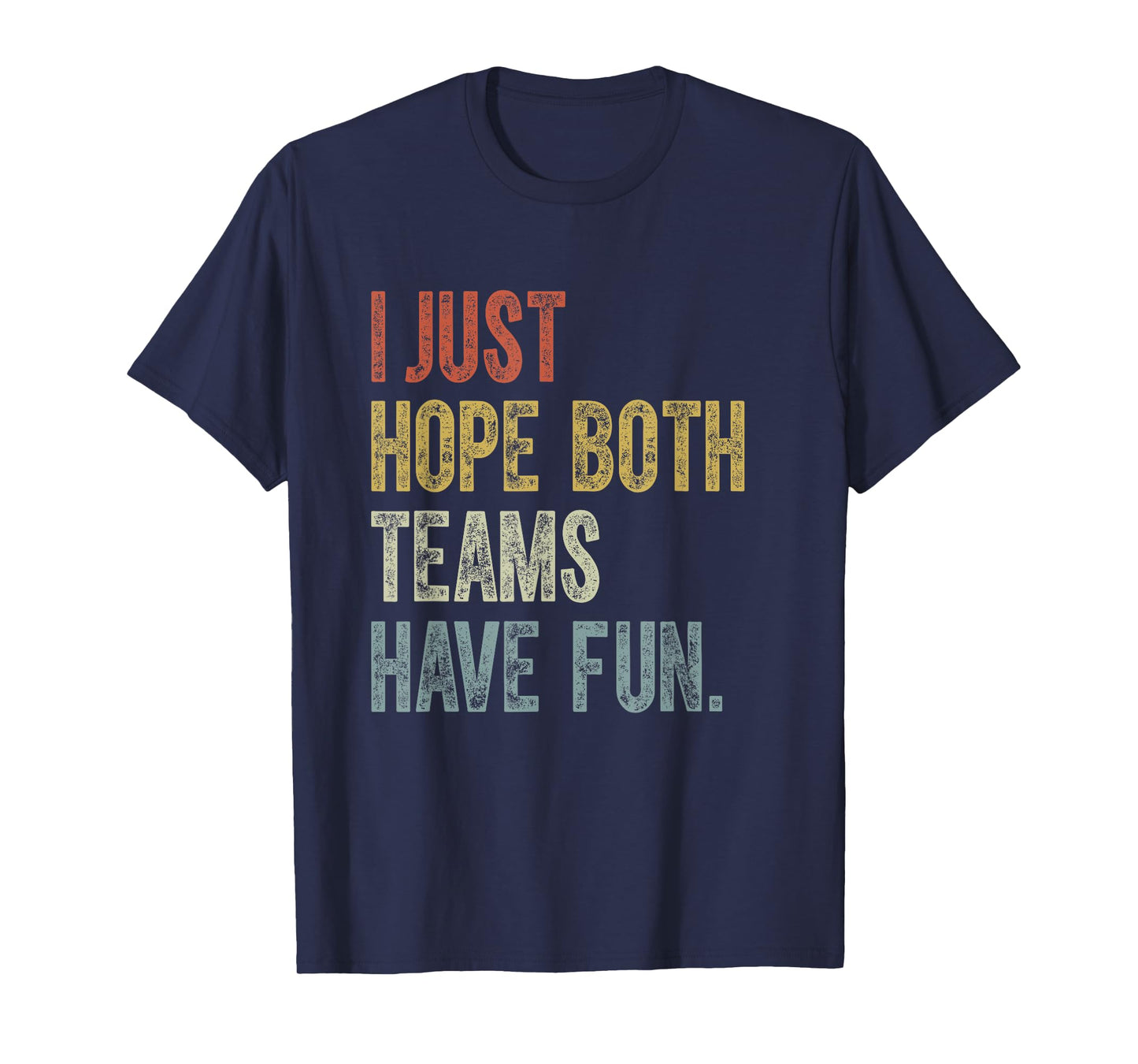 Retro Groovy I Just Hope Both Teams Have Fun Funny Saying T-Shirt