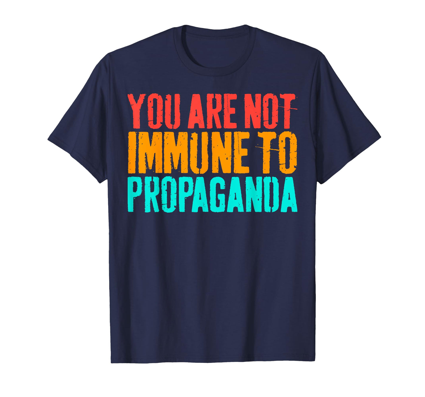 Vintage You Are Not Immune To Propaganda T-Shirt
