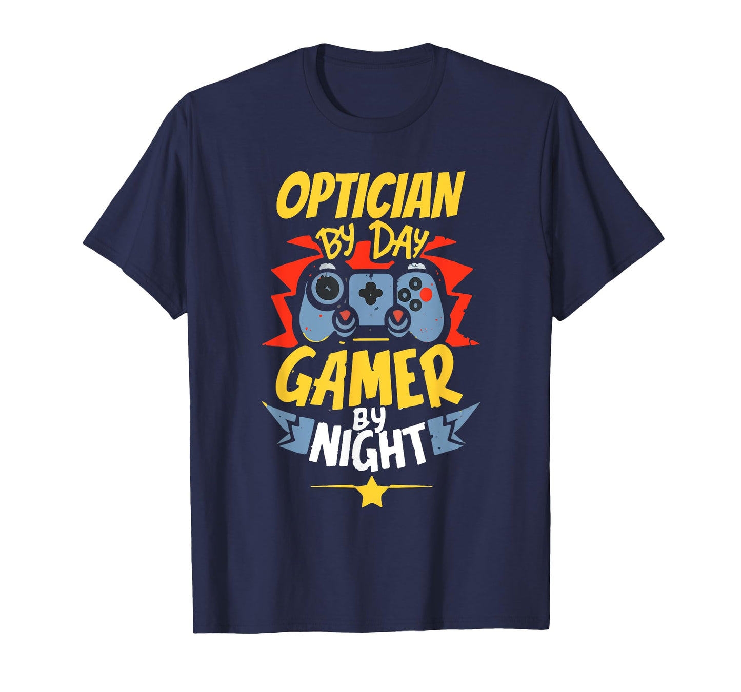Optician By Day Gamer By Night Funny Optician Gaming T-Shirt