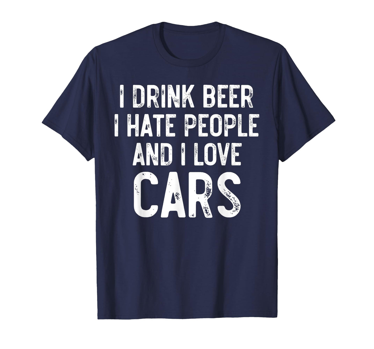 I Drink Beer I Hate People And I Love Cars, Carguy Mechanic T-Shirt