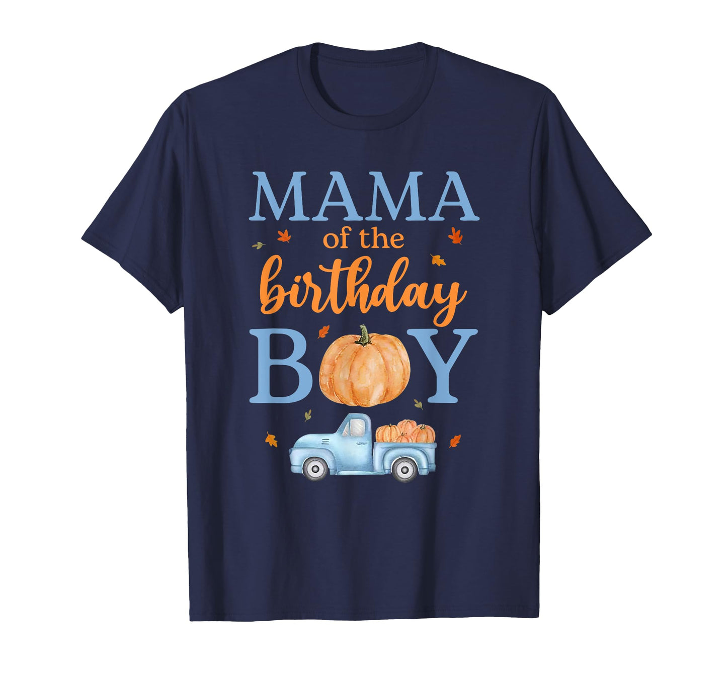 Mama of The Birthday Boy Pumpkin Truck 1st Bday Family T-Shirt