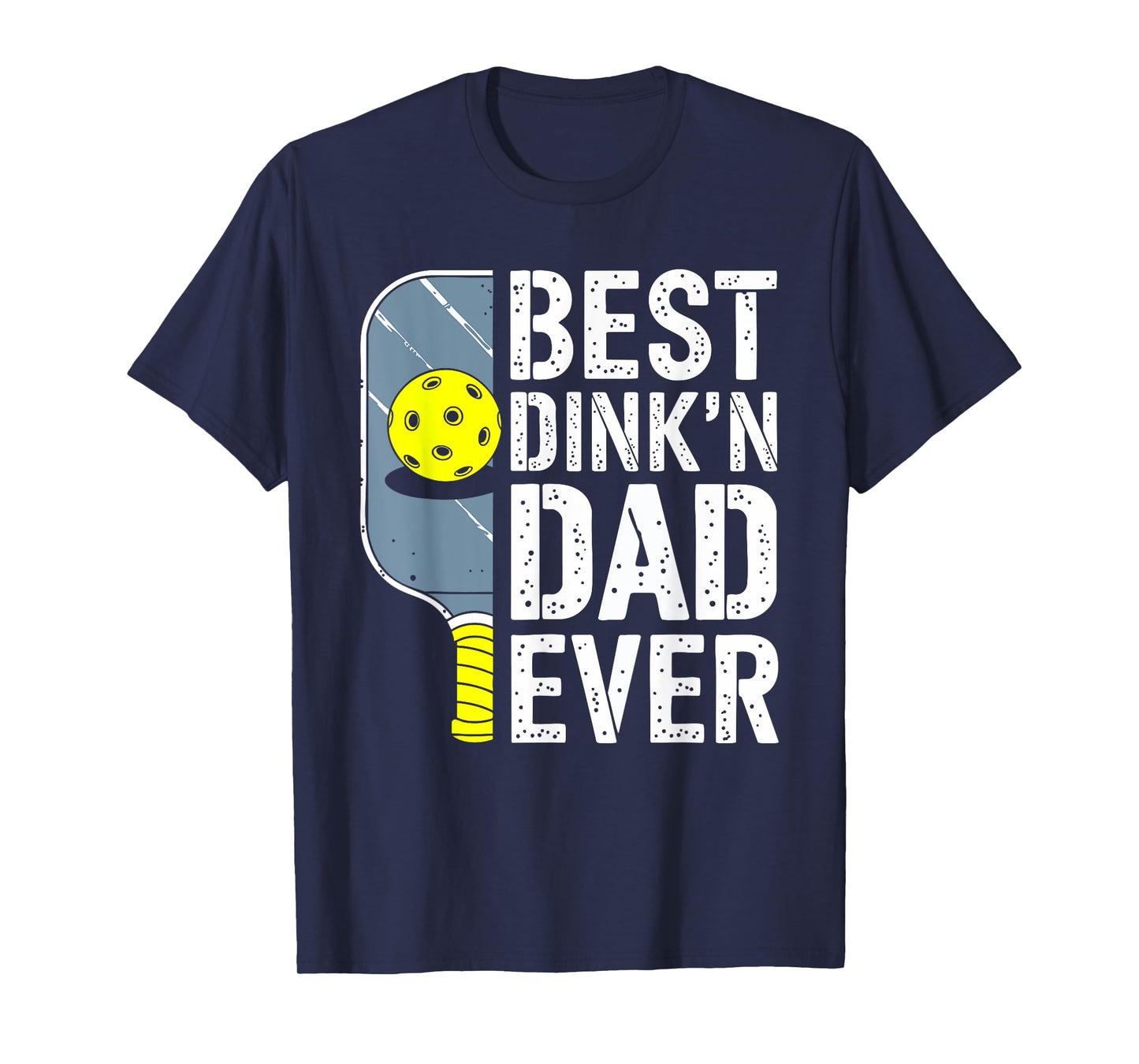 Best Dink'n Dad Ever Shirt Men Pickleball Dad Fathers Day T-Shirt