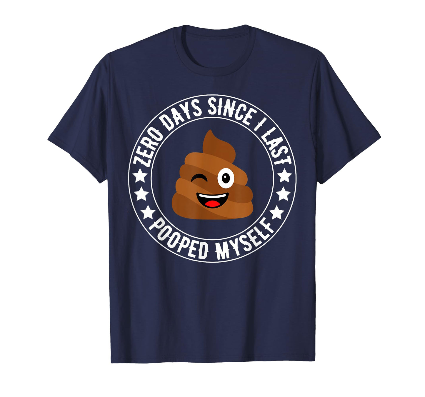 0 Days Since I Last Pooped Myself Funny Adult Humor Meme T-Shirt