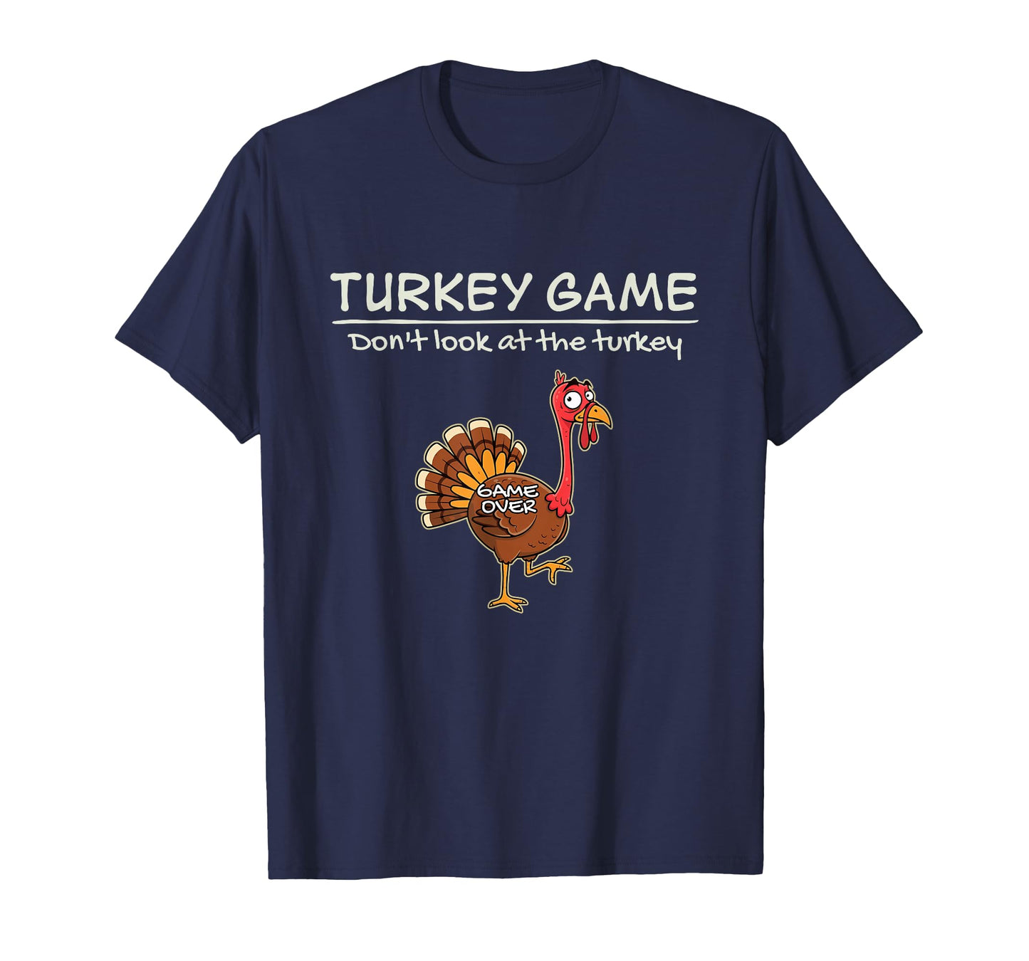 Turkey Game Don’t Look at The Turkey Funny T-Shirt