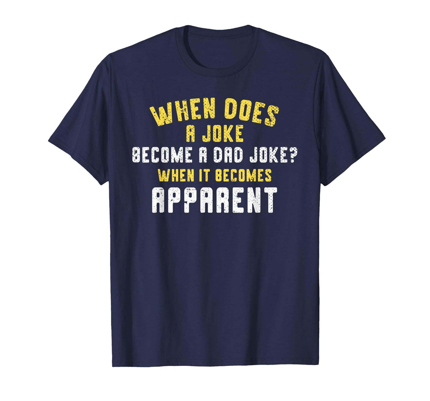 Funny Daddy Puns When Does A Joke Become A Dad Joke T-Shirt