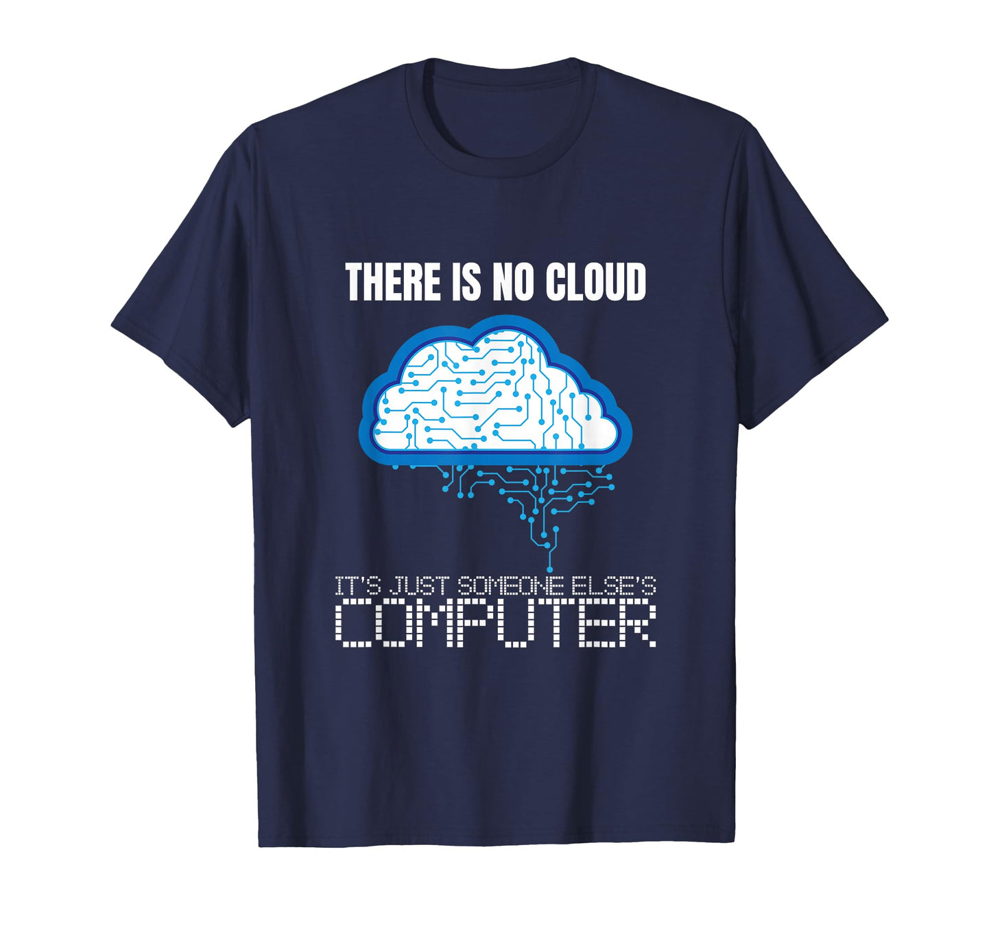 There is no Cloud Computer Clouding IT Fun T-Shirt