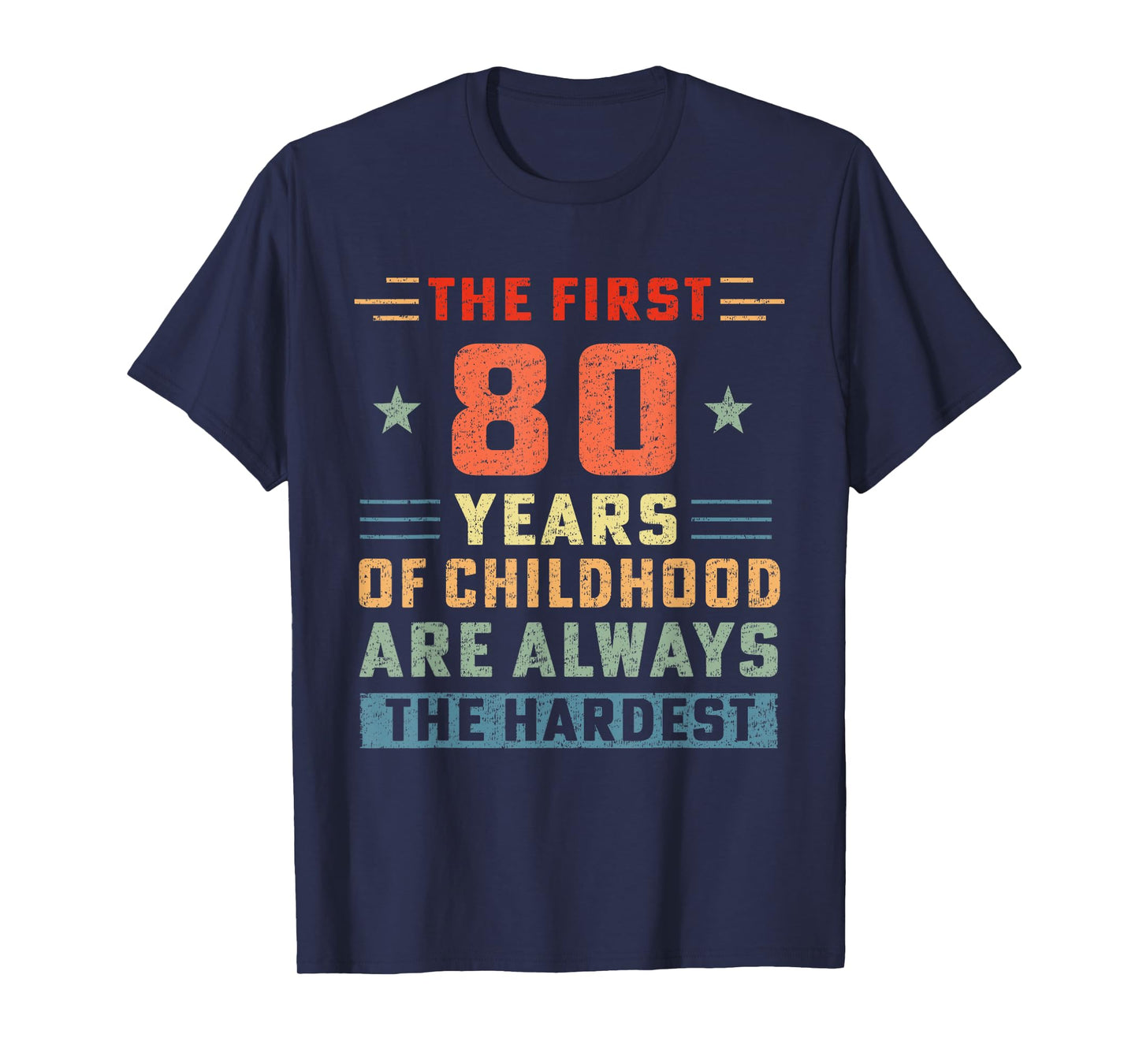 The First 80 Years Of Childhood Hardest Old 80th Birthday T-Shirt